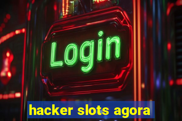 hacker slots agora